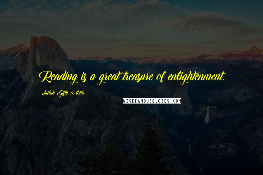 Lailah Gifty Akita Quotes: Reading is a great treasure of enlightenment.