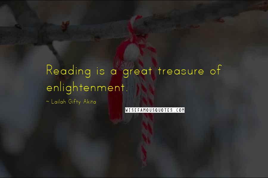 Lailah Gifty Akita Quotes: Reading is a great treasure of enlightenment.