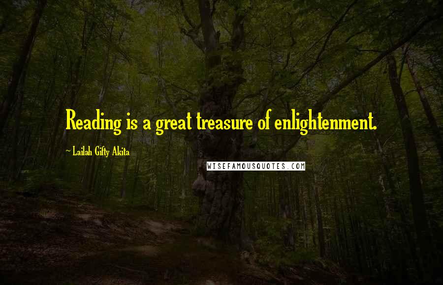 Lailah Gifty Akita Quotes: Reading is a great treasure of enlightenment.