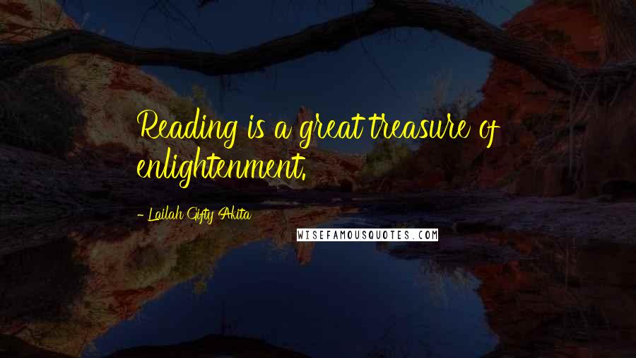 Lailah Gifty Akita Quotes: Reading is a great treasure of enlightenment.