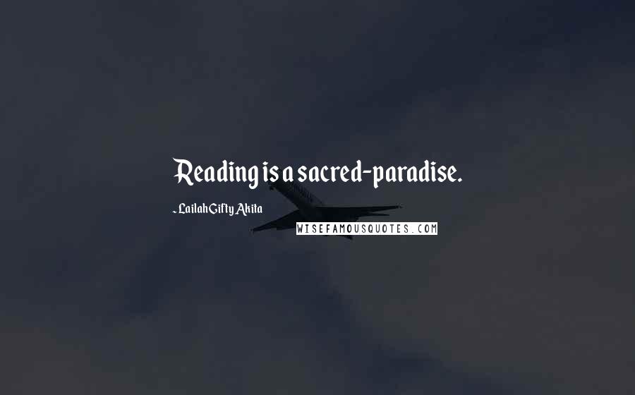 Lailah Gifty Akita Quotes: Reading is a sacred-paradise.