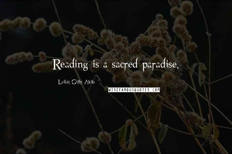 Lailah Gifty Akita Quotes: Reading is a sacred-paradise.