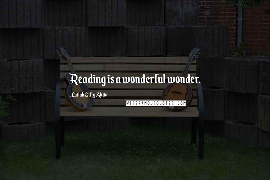 Lailah Gifty Akita Quotes: Reading is a wonderful wonder.