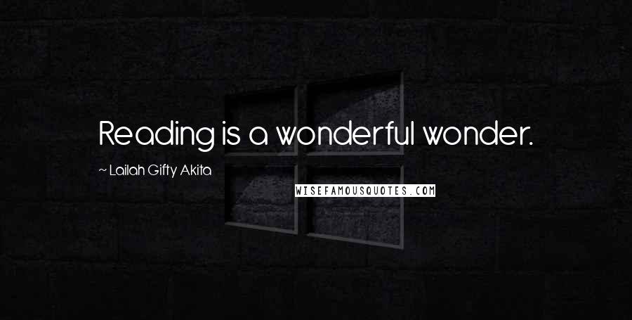 Lailah Gifty Akita Quotes: Reading is a wonderful wonder.