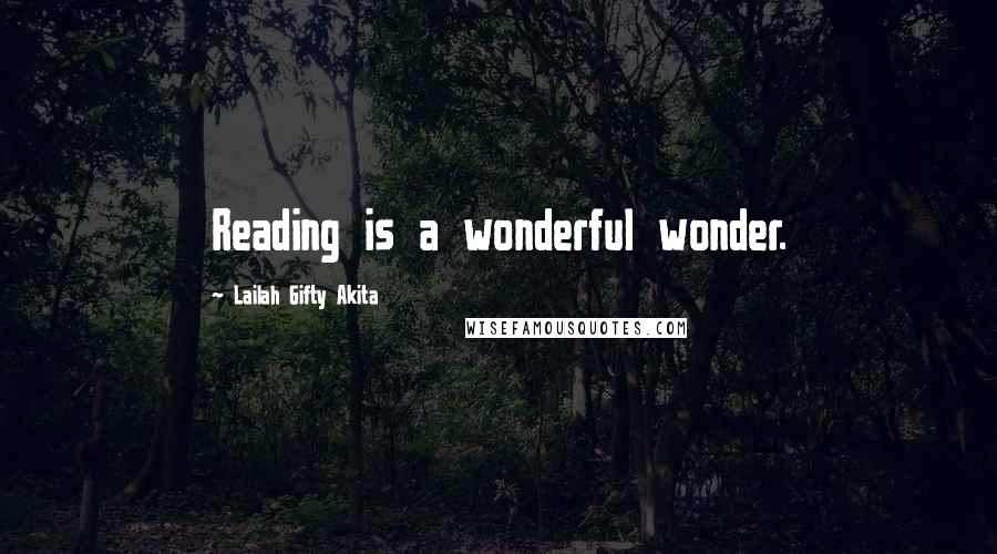 Lailah Gifty Akita Quotes: Reading is a wonderful wonder.