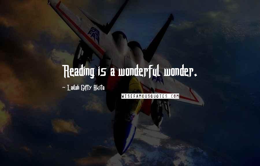 Lailah Gifty Akita Quotes: Reading is a wonderful wonder.