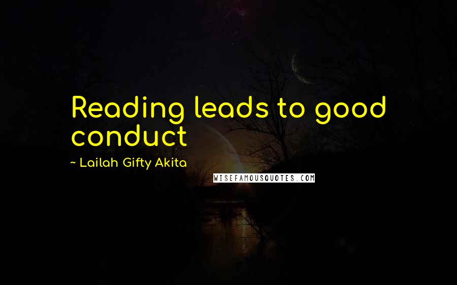 Lailah Gifty Akita Quotes: Reading leads to good conduct