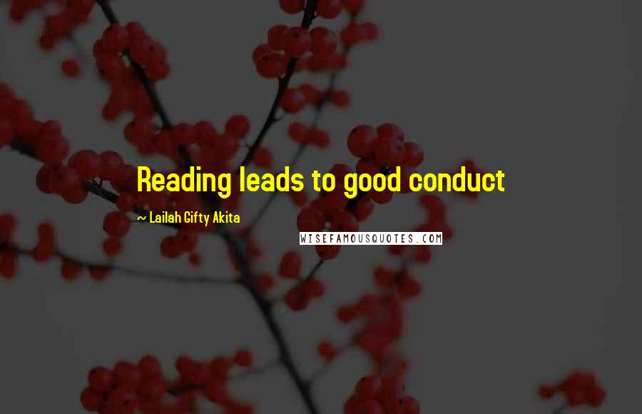 Lailah Gifty Akita Quotes: Reading leads to good conduct