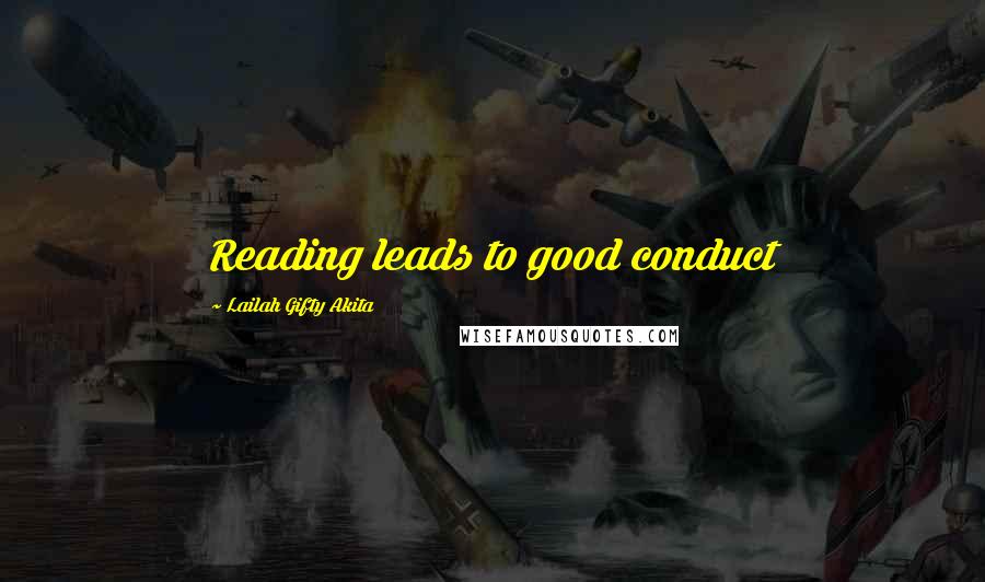 Lailah Gifty Akita Quotes: Reading leads to good conduct