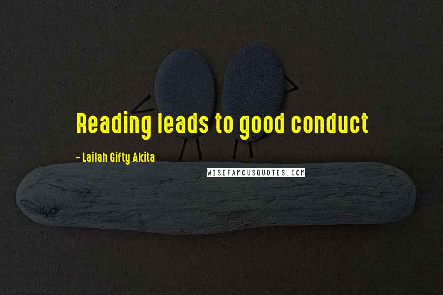 Lailah Gifty Akita Quotes: Reading leads to good conduct