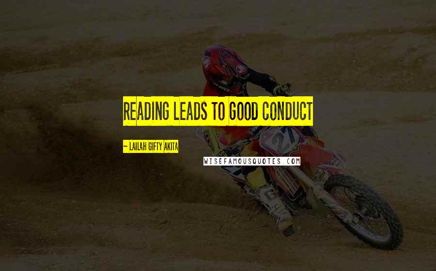 Lailah Gifty Akita Quotes: Reading leads to good conduct