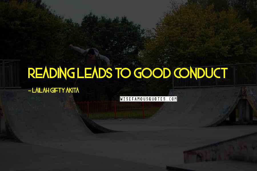 Lailah Gifty Akita Quotes: Reading leads to good conduct