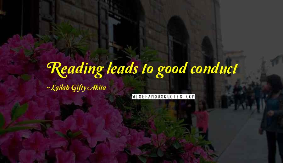 Lailah Gifty Akita Quotes: Reading leads to good conduct