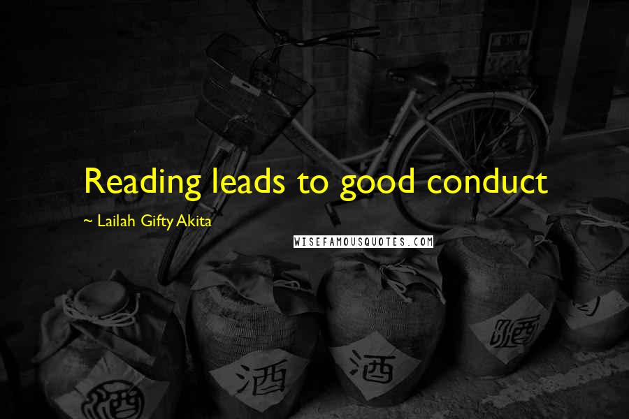 Lailah Gifty Akita Quotes: Reading leads to good conduct