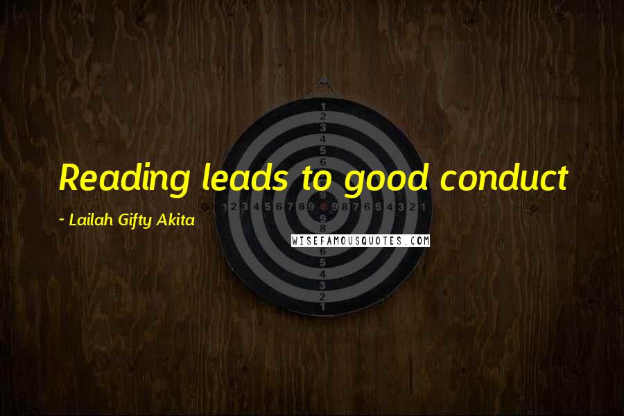 Lailah Gifty Akita Quotes: Reading leads to good conduct