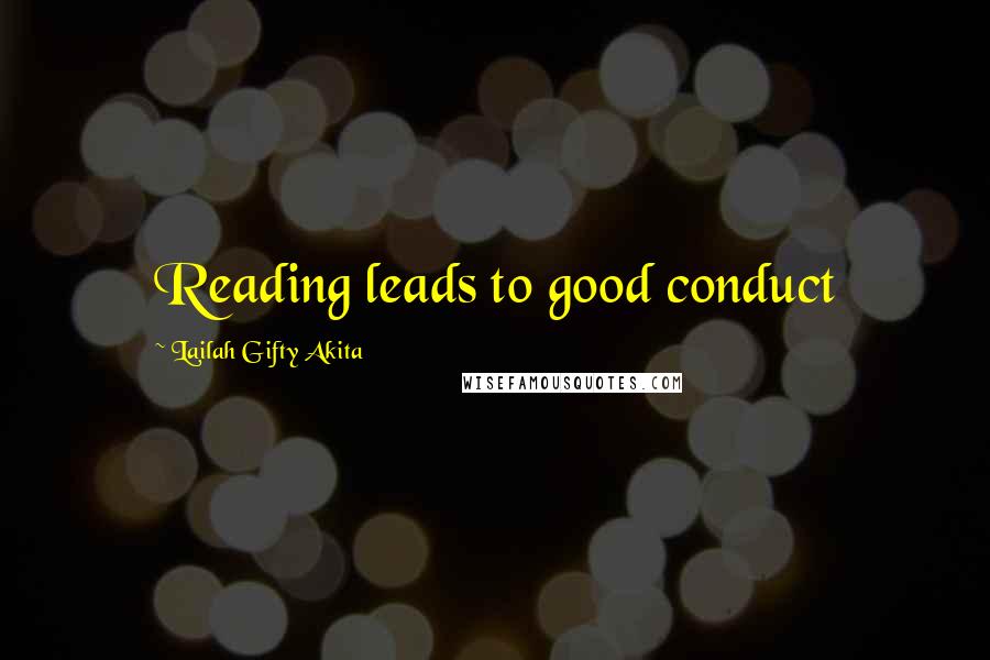 Lailah Gifty Akita Quotes: Reading leads to good conduct