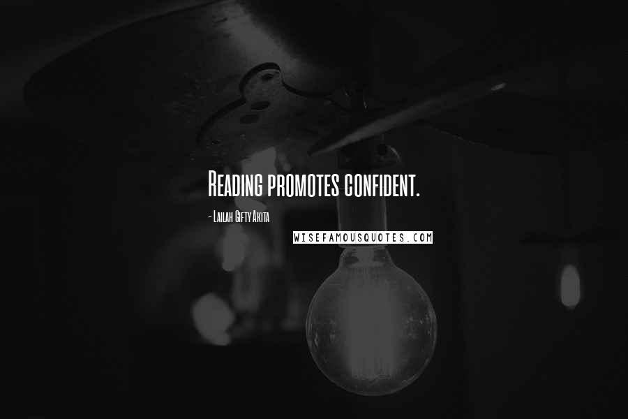 Lailah Gifty Akita Quotes: Reading promotes confident.