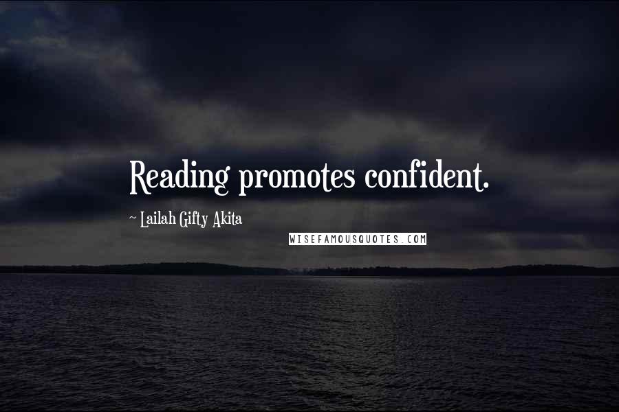 Lailah Gifty Akita Quotes: Reading promotes confident.
