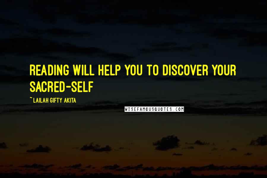 Lailah Gifty Akita Quotes: Reading will help you to discover your sacred-self
