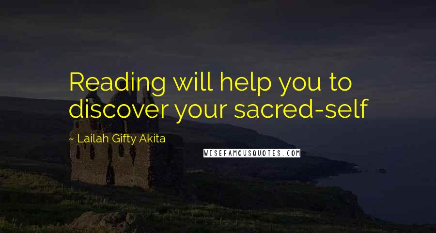 Lailah Gifty Akita Quotes: Reading will help you to discover your sacred-self