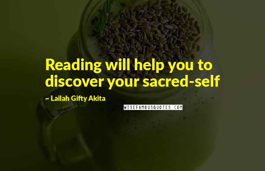 Lailah Gifty Akita Quotes: Reading will help you to discover your sacred-self