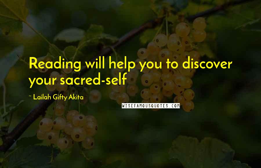 Lailah Gifty Akita Quotes: Reading will help you to discover your sacred-self