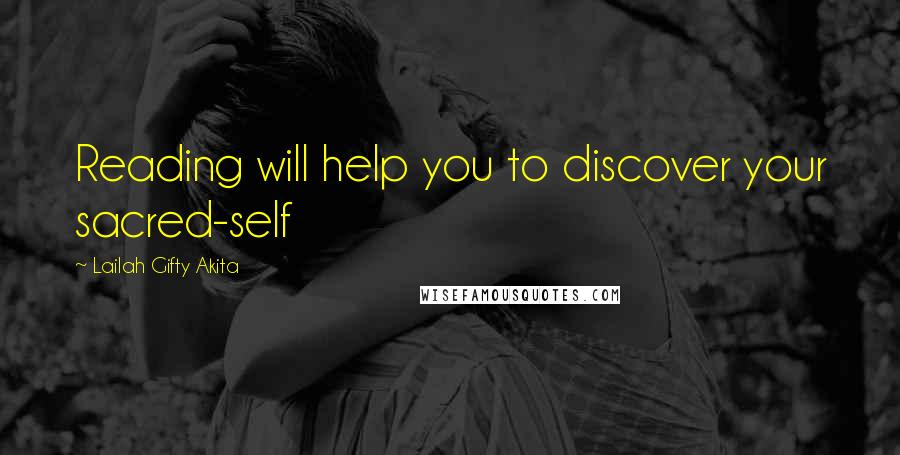 Lailah Gifty Akita Quotes: Reading will help you to discover your sacred-self