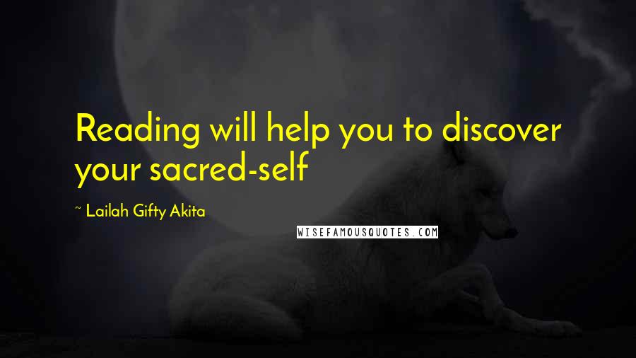 Lailah Gifty Akita Quotes: Reading will help you to discover your sacred-self