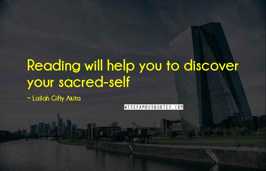 Lailah Gifty Akita Quotes: Reading will help you to discover your sacred-self