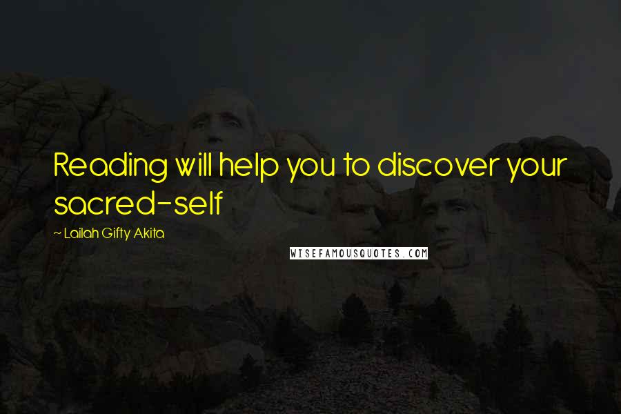 Lailah Gifty Akita Quotes: Reading will help you to discover your sacred-self