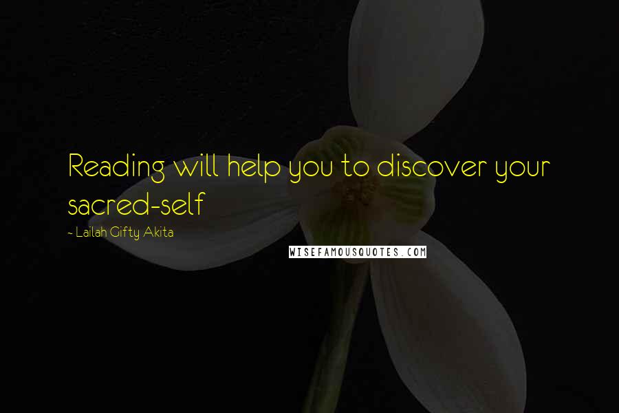 Lailah Gifty Akita Quotes: Reading will help you to discover your sacred-self