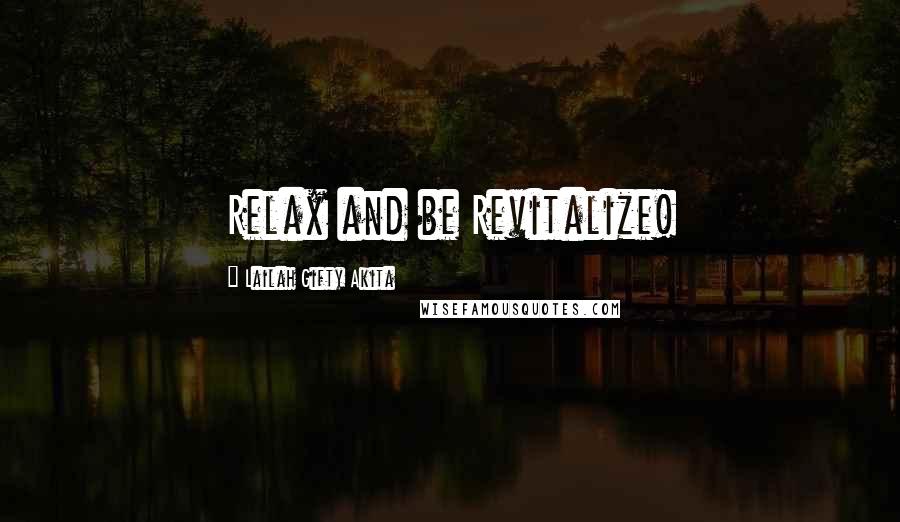 Lailah Gifty Akita Quotes: Relax and be Revitalize!