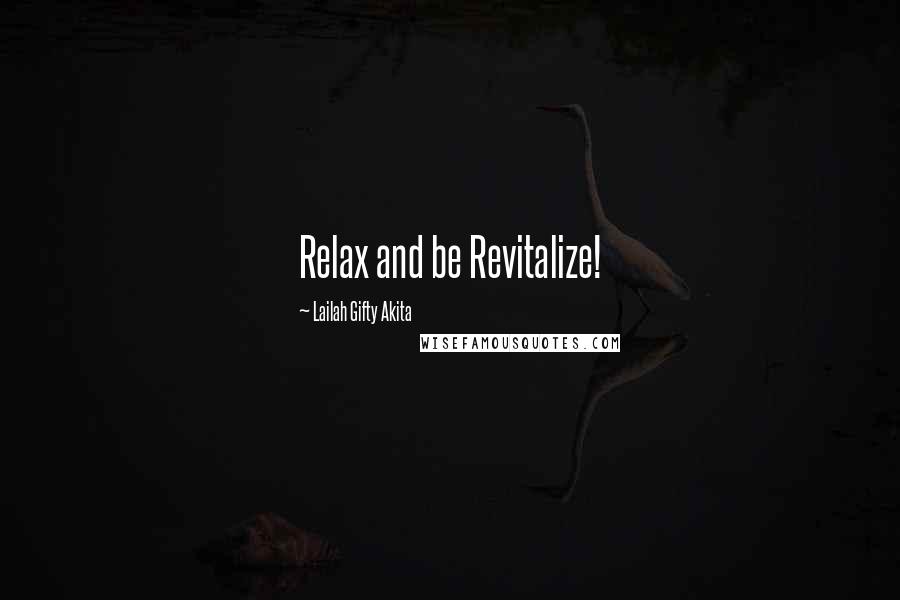 Lailah Gifty Akita Quotes: Relax and be Revitalize!