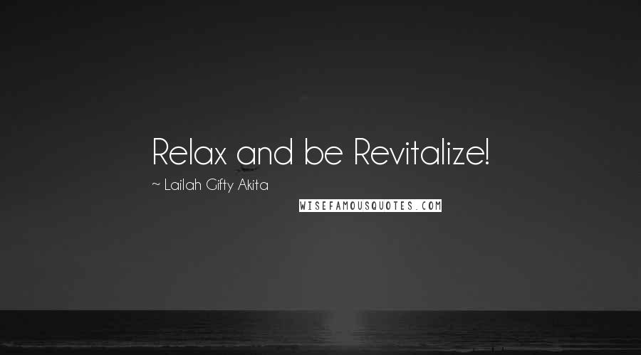 Lailah Gifty Akita Quotes: Relax and be Revitalize!