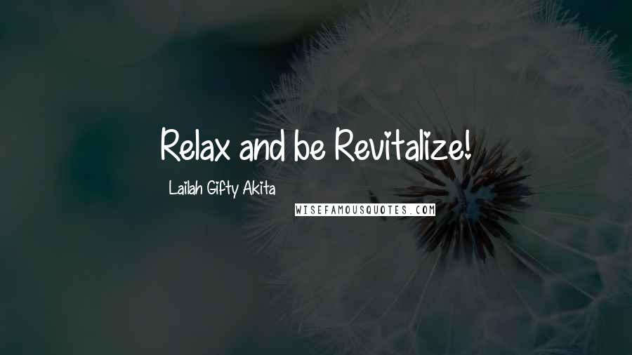 Lailah Gifty Akita Quotes: Relax and be Revitalize!