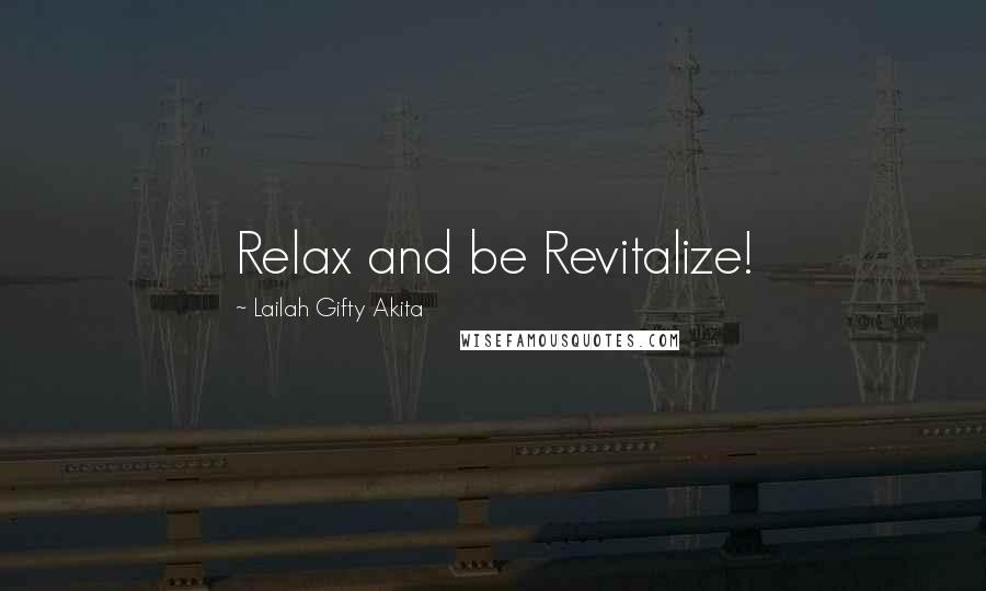 Lailah Gifty Akita Quotes: Relax and be Revitalize!