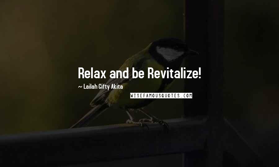 Lailah Gifty Akita Quotes: Relax and be Revitalize!