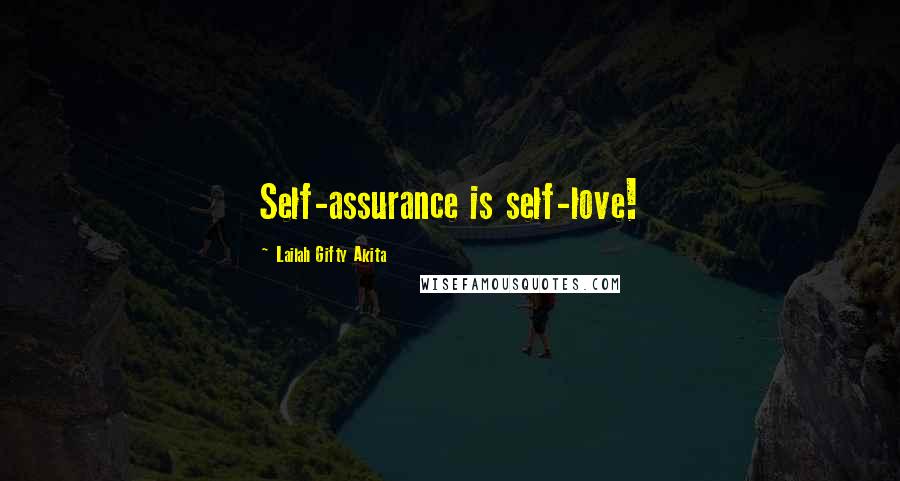 Lailah Gifty Akita Quotes: Self-assurance is self-love!