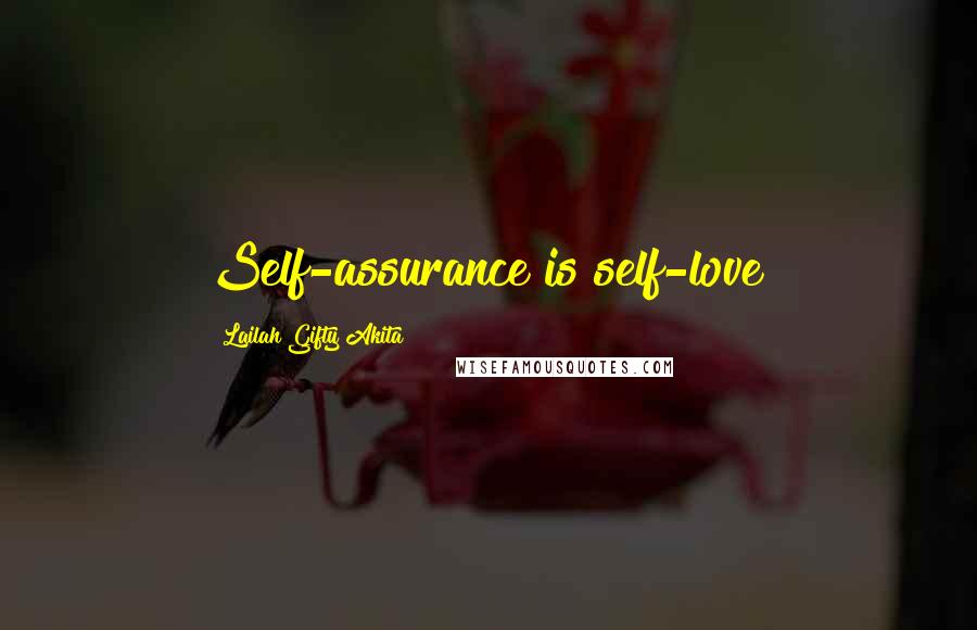 Lailah Gifty Akita Quotes: Self-assurance is self-love!