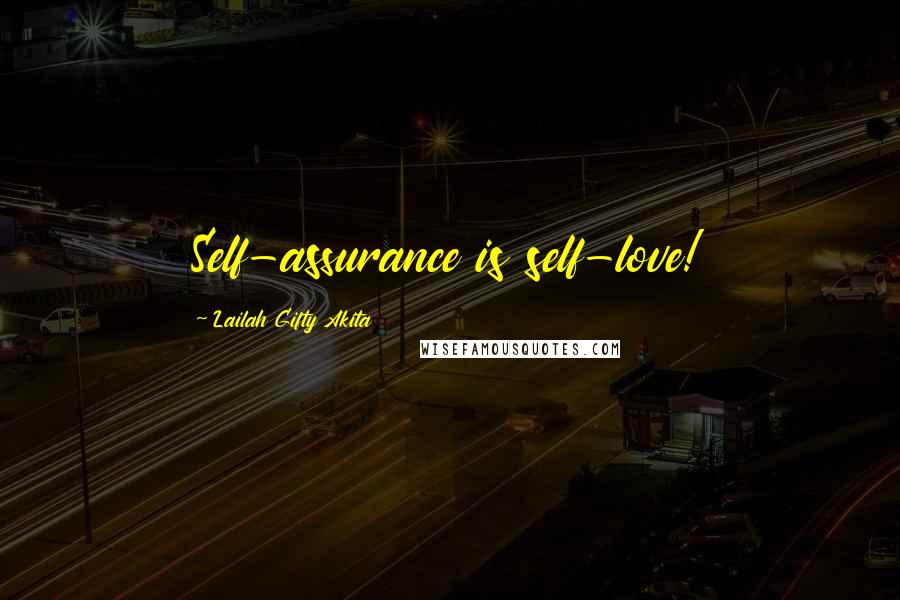 Lailah Gifty Akita Quotes: Self-assurance is self-love!