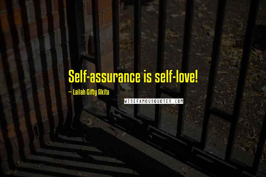 Lailah Gifty Akita Quotes: Self-assurance is self-love!