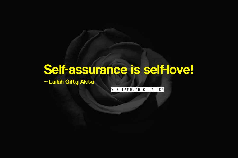 Lailah Gifty Akita Quotes: Self-assurance is self-love!