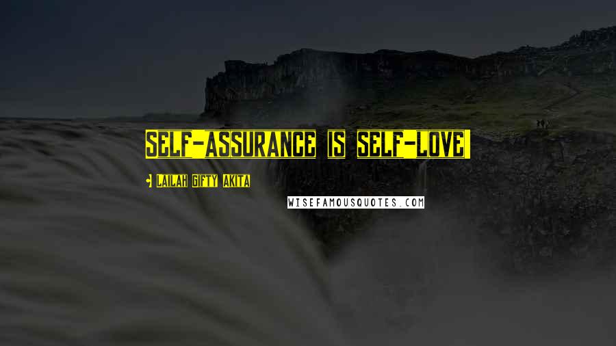 Lailah Gifty Akita Quotes: Self-assurance is self-love!