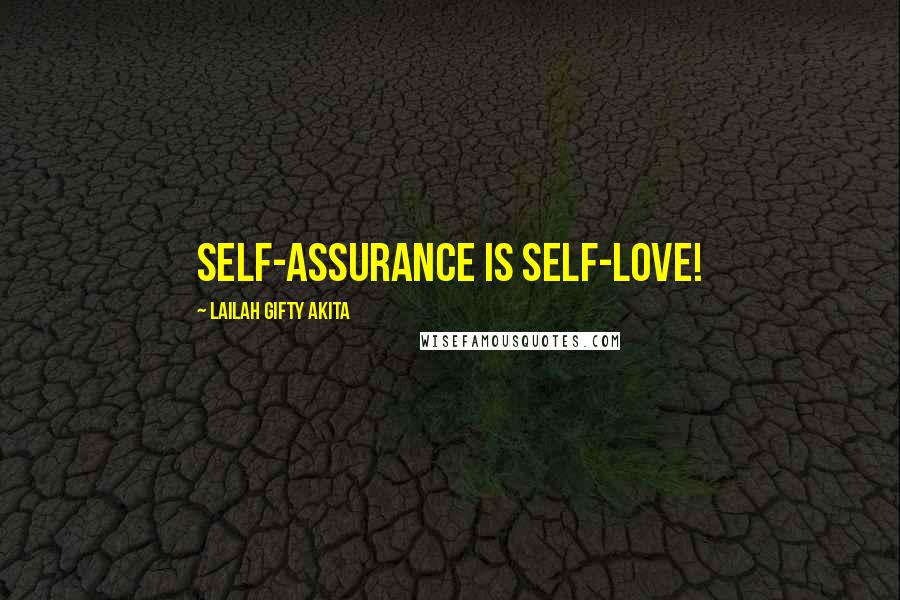 Lailah Gifty Akita Quotes: Self-assurance is self-love!