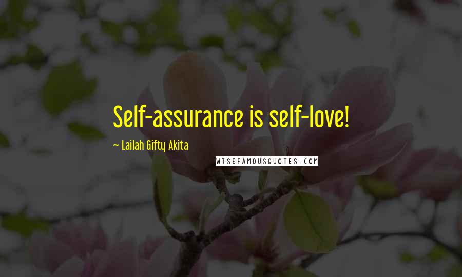 Lailah Gifty Akita Quotes: Self-assurance is self-love!