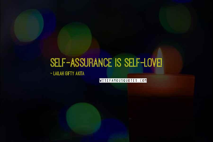 Lailah Gifty Akita Quotes: Self-assurance is self-love!