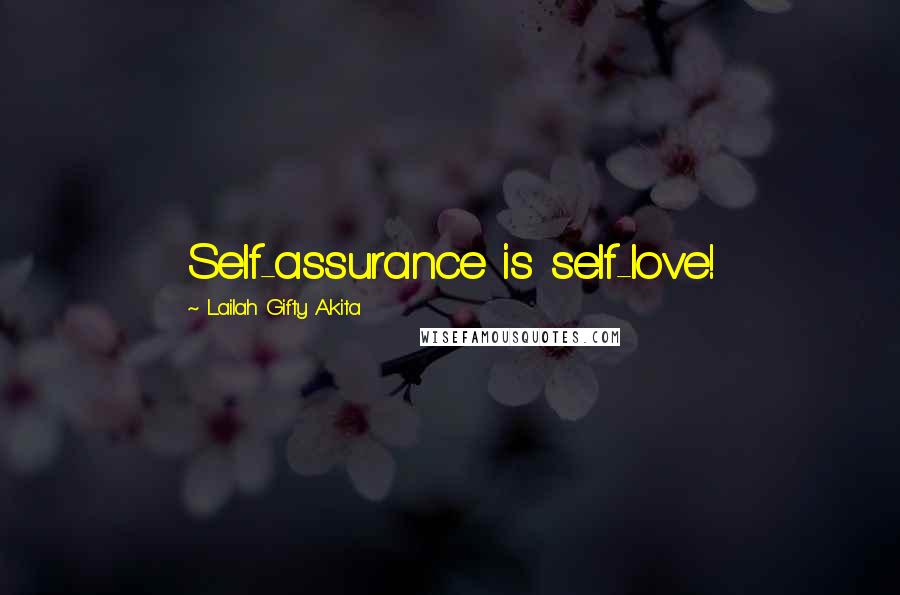 Lailah Gifty Akita Quotes: Self-assurance is self-love!