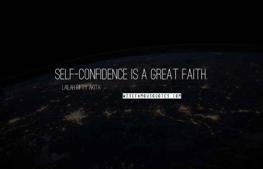 Lailah Gifty Akita Quotes: Self-confidence is a great faith.