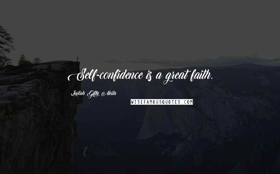 Lailah Gifty Akita Quotes: Self-confidence is a great faith.