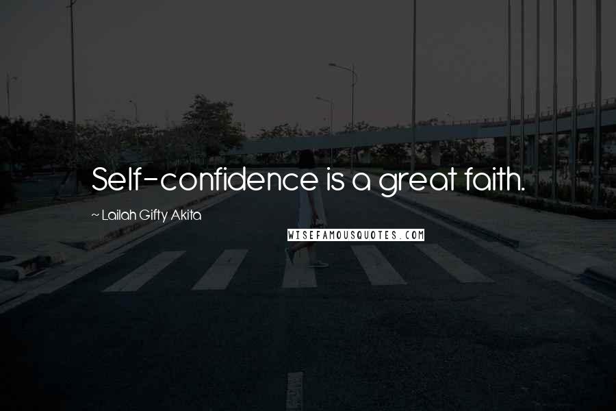 Lailah Gifty Akita Quotes: Self-confidence is a great faith.